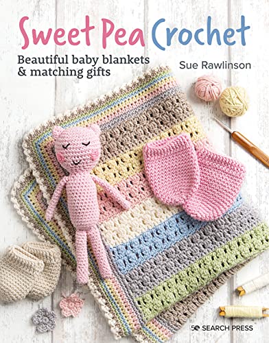 Sweet Pea Crochet: Beautiful Baby Blankets & Matching Gifts von Search Press