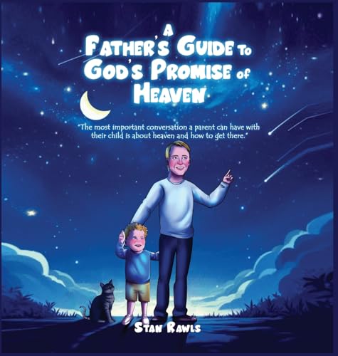 A Father's Guide to God's Promise of Heaven von Self Publishing