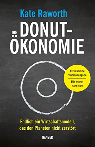 Die Donut-Ökonomie (Studienausgabe): Endlich ein Wirtschaftsmodell, das den Planeten nicht zerstört von Carl Hanser Verlag GmbH & Co. KG