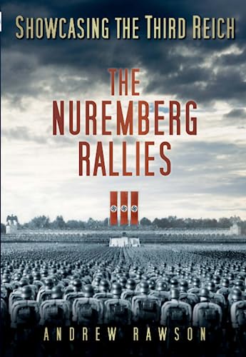 Showcasing the Third Reich: The Nuremberg Rallies von Spellmount Publishers