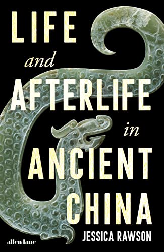 Life and Afterlife in Ancient China von Allen Lane