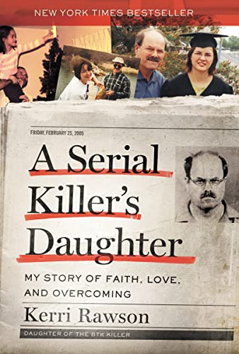 A Serial Killer's Daughter: My Story of Faith, Love, and Overcoming (An Insider's Look at the True Crime Story of the BTK Killer, Dennis Rader) von Thomas Nelson
