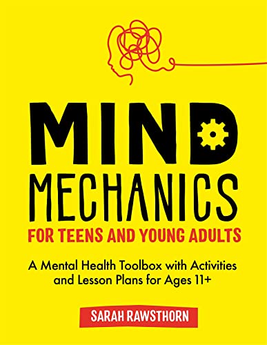 Mind Mechanics for Teens and Young Adults: A Mental Health Toolbox With Activities and Lesson Plans for Ages 11+ von Jessica Kingsley Publishers
