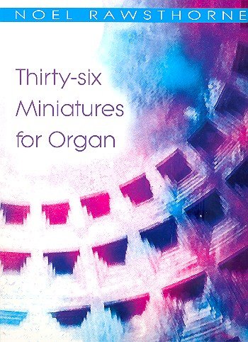 36 Miniatures : for organ with pedals