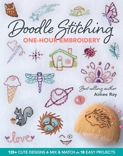 Doodle Stitching One-hour Embroidery: 135+ Cute Designs to Mix & Match in 18 Easy Projects von C&T Publishing