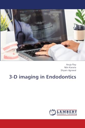 3-D imaging in Endodontics: DE von LAP LAMBERT Academic Publishing