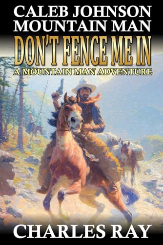 Caleb Johnson Mountain Man: Don't Fence Me In: A Mountain Man Adventure (A Mountain Life Western Adventure, Band 51) Caleb Johnson Mountain Man: Don't Fence Me In: A Mountain Man Adventure (A Mountain Life Western Adventure, Band 51) von Independently published
