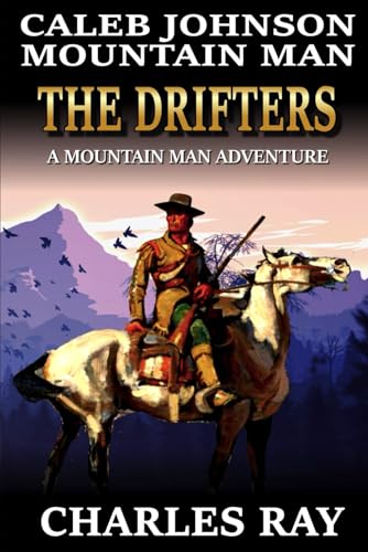 Caleb Johnson Mountain Man: The Drifters: A Mountain Man Adventure (A Mountain Life Western Adventure, Band 44) von Independently published