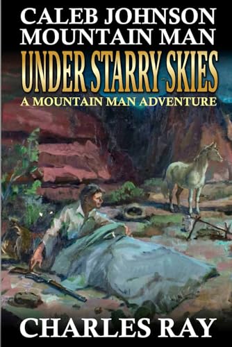 Caleb Johnson Mountain Man: Under Starry Skies: A Mountain Man Adventure (A Mountain Life Western Adventure, Band 50) von Independently published