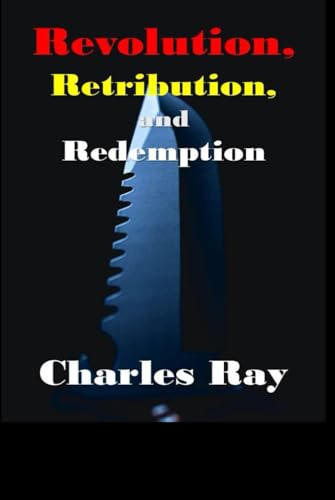 Revolution, Retribution, and Redemption Revolution, Retribution, and Redemption von Independently published