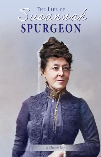 The Life of Susannah Spurgeon: The Devoted Wife of Charles Haddon Spurgeon The Life of Susannah Spurgeon: The Devoted Wife of Charles Haddon Spurgeon von Independently published
