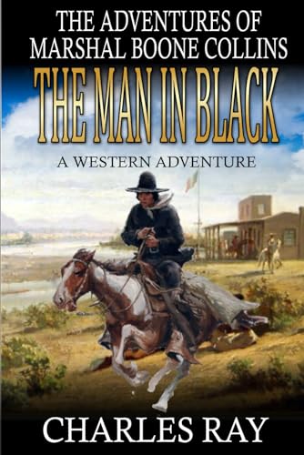 The Man In Black: A Western Adventure (The Adventures Of Marshal Boone Collins, Band 6) von Independently published