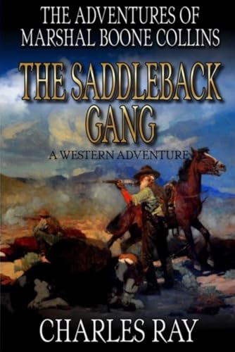 The Saddleback Gang: A Western Adventure (The Adventures Of Marshal Boone Collins, Band 3) von Independently published