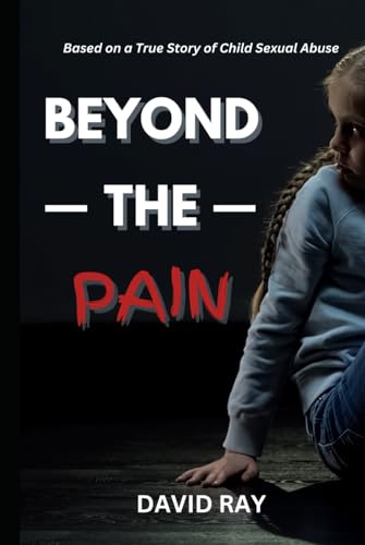 A Journey Beyond the Pain: Based on a True Story of Child Sexual Abuse ("The Beyond Series", Band 1) A Journey Beyond the Pain: Based on a True Story of Child Sexual Abuse ("The Beyond Series", Band 1) von Independently published