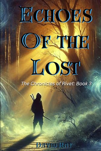 Echoes of the Lost: The Chronicles of Rivet Echoes of the Lost: The Chronicles of Rivet von Independently published