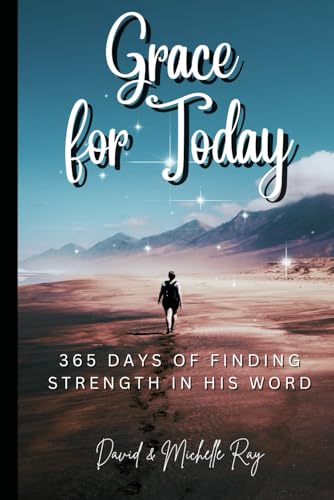 Grace for Today: 365 Days of Finding Strength in His Word Grace for Today: 365 Days of Finding Strength in His Word von Independently published