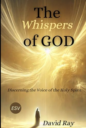 The Whispers of GOD: Discerning the Voice of the Holy Spirit The Whispers of GOD: Discerning the Voice of the Holy Spirit von Independently published