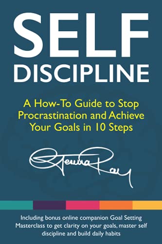Self Discipline: A How-To Guide to Stop Procrastination, Achieve Your Goals in 10 Steps and Build Daily Goal-Crushing Habits (The Stop Procrastinating and Start Living) von Independently Published