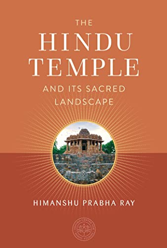 The Hindu Temple and Its Sacred Landscape (The Oxford Centre for Hindu Studies Mandala Publishing Series)