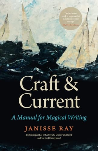 Craft & Current: A Manual for Magical Writing von Janisse Ray