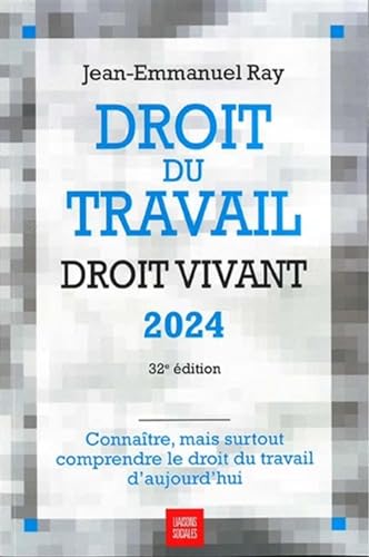 Droit du travail, Droit vivant 2024: Connaître, mais surtout comprendre le droit du travail d'aujourd'hui von LIAISONS SOCIAL