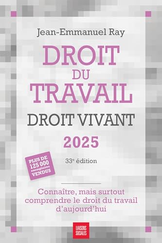 Droit du travail, droit vivant 2025: connaitre, mais surtout comprendre le droit du travail d'aujourd'hui von LIAISONS SOCIAL