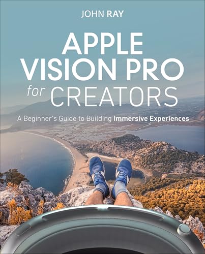 Apple Vision Pro for Creators: A Beginner's Guide to Building Immersive Experiences von New Riders