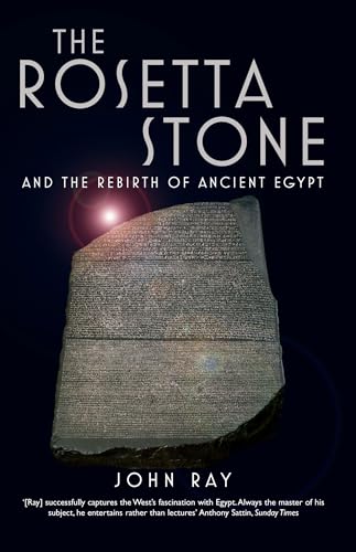 The Rosetta Stone: and the Rebirth of Ancient Egypt