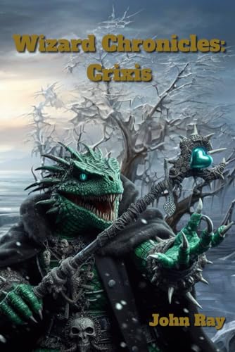 Wizard Cronicles: Crixis (Wizard Chronicles) von Independently published