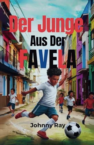 Der Junge aus der Favela (Deutsche Ausgabe): Ein spannungsroman von Independently published