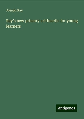 Ray's new primary arithmetic for young learners von Antigonos Verlag