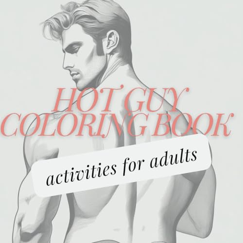 Hot Guy Coloring Book: An Activity Book for Sexy Adults Featuring Men in Uniform von Independently published