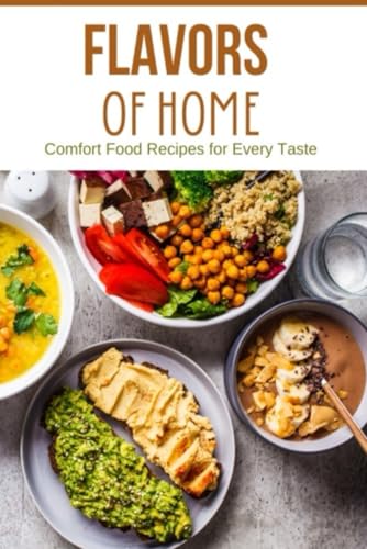 Flavors of Home: Comfort Food Recipes for Every Taste von Independently published