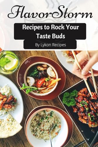 Flavorstorm: Recipes to Rock Your Taste Buds von Independently published