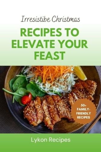 Irresistible Christmas: Recipes To Elevate Your Feast von Independently published