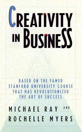 Creativity in Business: Based on the Famed Stanford University Course That Has Revolutionized the Art of Success von Main Street Books