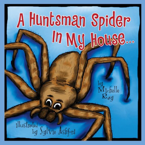 Huntsman Spider In My House: Little Aussie Critters (Little Aussie Critters, 1, Band 1)