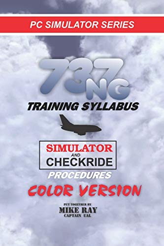 737NG Training Syllabus: for Flight Simulation (Flight Simmer Training manuals, Band 7) von Createspace Independent Publishing Platform