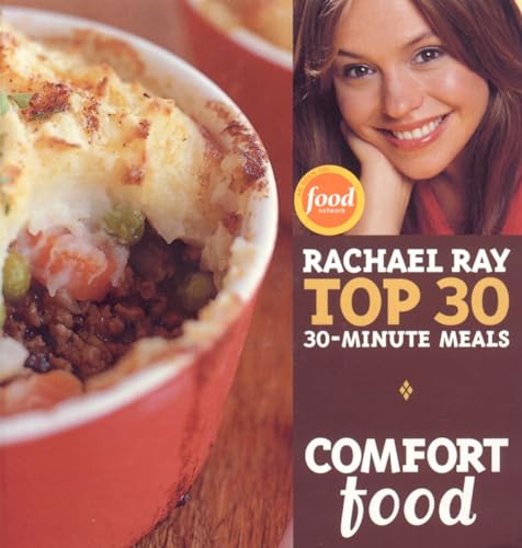 Comfort Food: Rachael Ray's Top 30 30-Minutes Meals