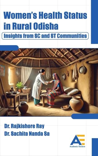 Women's Health Status in Rural Odisha: Insights from SC and ST Communities von Academic Enclave