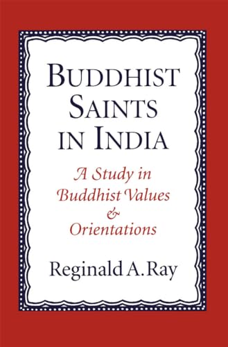 Buddhist Saints in India: A Study in Buddhist Values and Orientations