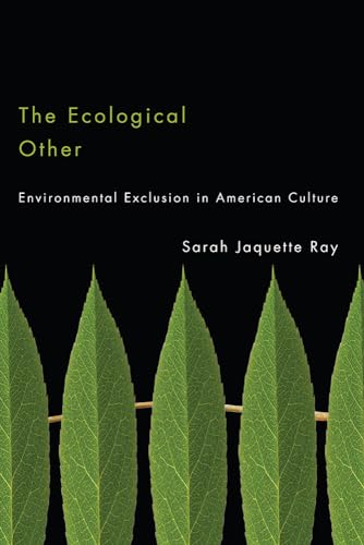 The Ecological Other: Environmental Exclusion in American Culture von University of Arizona Press