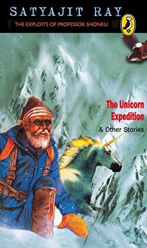 The Unicorn Expedition and other Stories: The Exploits of Professor Shonku