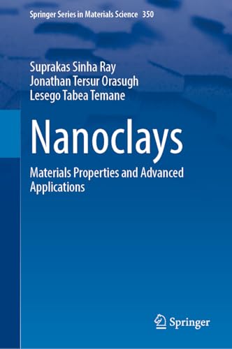 Nanoclays: Materials Properties and Advanced Applications (Springer Series in Materials Science, 350, Band 350) von Springer