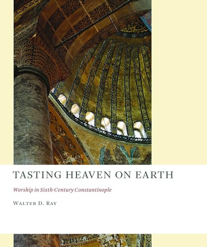 Tasting Heaven on Earth: Worship in Sixth-Century Constantinople (The Church at Worship) von William B. Eerdmans Publishing Company