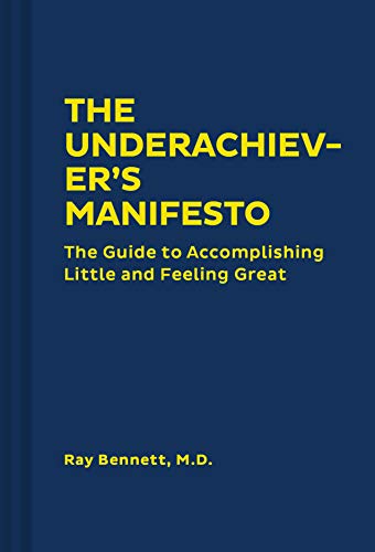 The Underachiever's Manifesto: The Guide to Accomplishing Little and Feeling Great (Funny Self-Help Book, Guide to Lowering Stress and Dealing with Perfectionism) von Chronicle Books