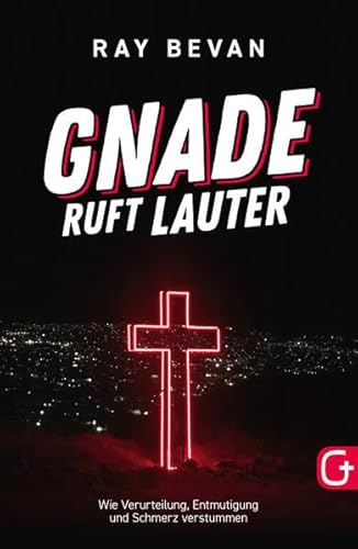 Gnade ruft lauter: Wie Verurteilung, Entmutigung und Schmerz verstummen