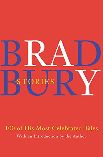 Bradbury Stories: 100 of His Most Celebrated Tales von William Morrow