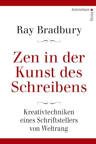 Zen in der Kunst des Schreibens - Kreativtechniken eines Schriftstellers von Weltrang Zen in der Kunst des Schreibens - Kreativtechniken eines Schriftstellers von Weltrang