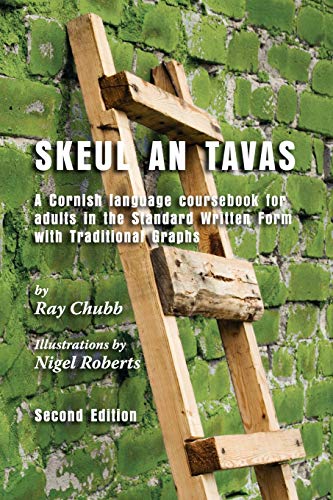 Skeul an Tavas: A Cornish Language Coursebook for Adults in the Standard Written Form with Traditional Graphs